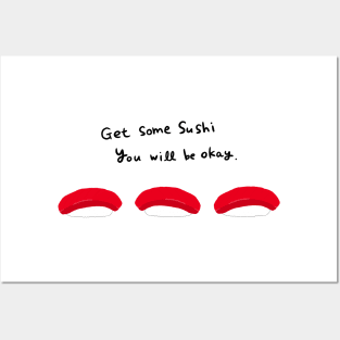 Get some sushi and you will be okay Posters and Art